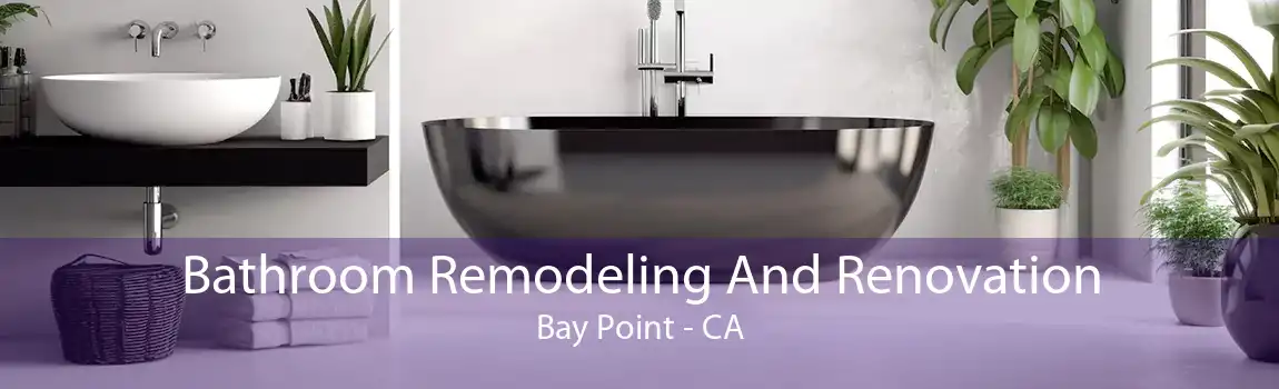 Bathroom Remodeling And Renovation Bay Point - CA