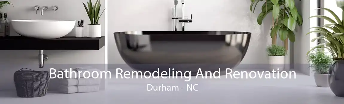 Bathroom Remodeling And Renovation Durham - NC