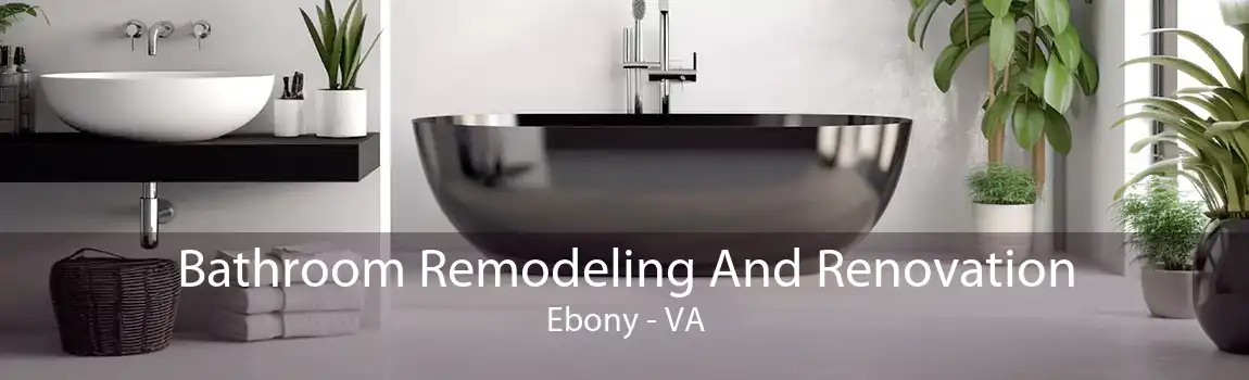 Bathroom Remodeling And Renovation Ebony - VA