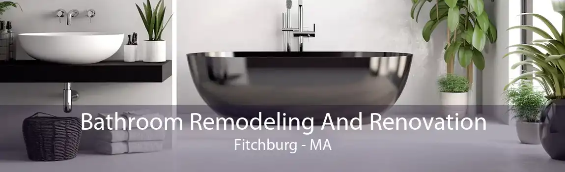 Bathroom Remodeling And Renovation Fitchburg - MA