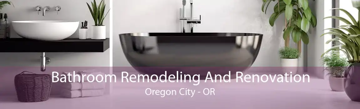 Bathroom Remodeling And Renovation Oregon City - OR