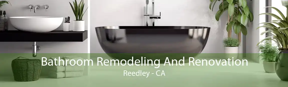 Bathroom Remodeling And Renovation Reedley - CA