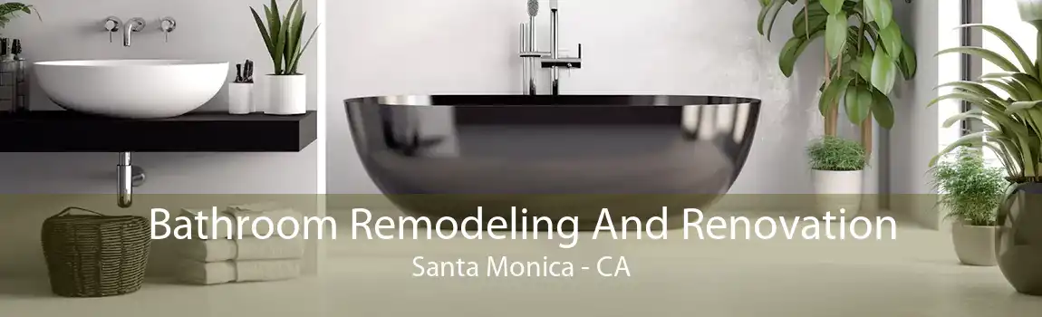 Bathroom Remodeling And Renovation Santa Monica - CA