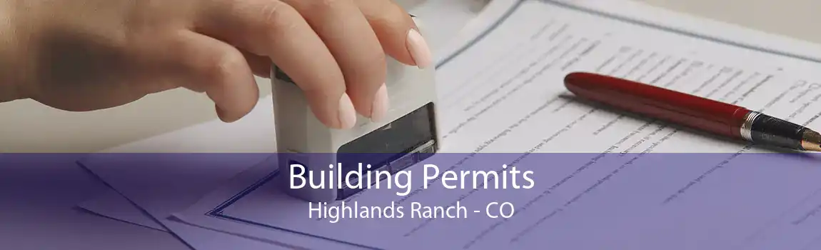 Building Permits Highlands Ranch - CO
