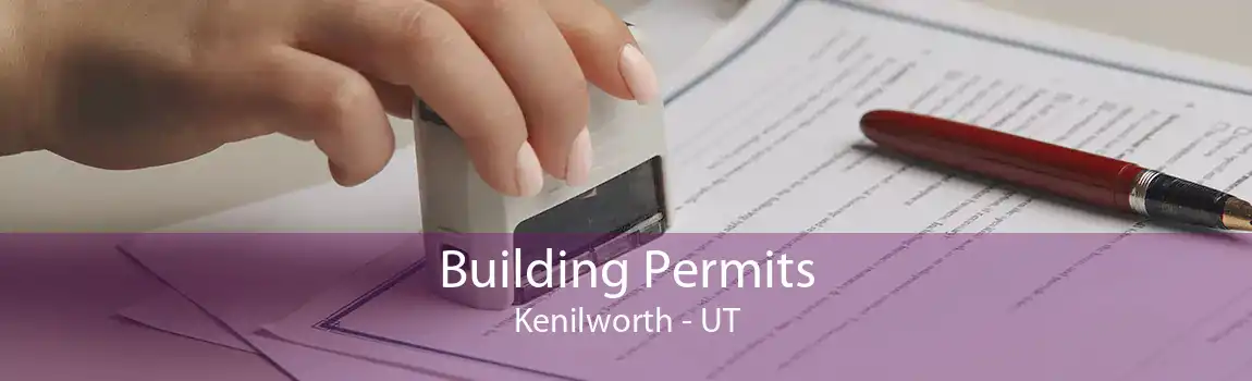 Building Permits Kenilworth - UT