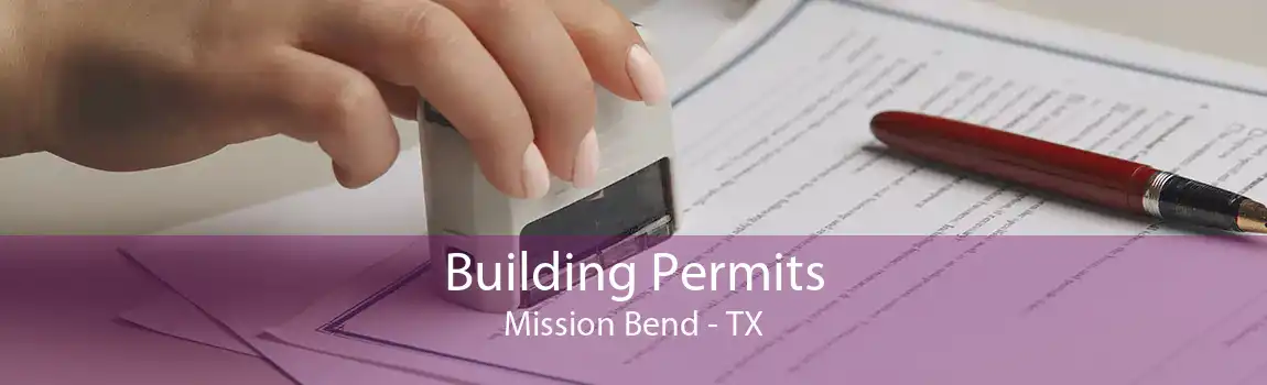 Building Permits Mission Bend - TX