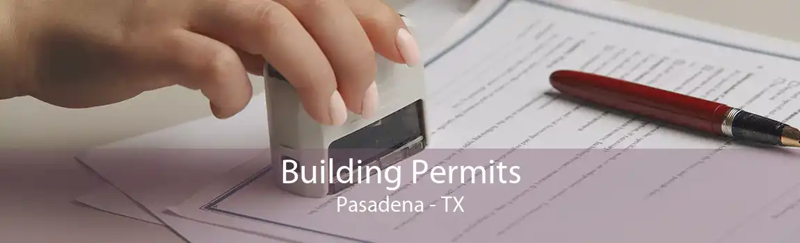 Building Permits Pasadena - TX