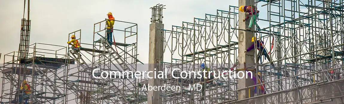 Commercial Construction Aberdeen - MD