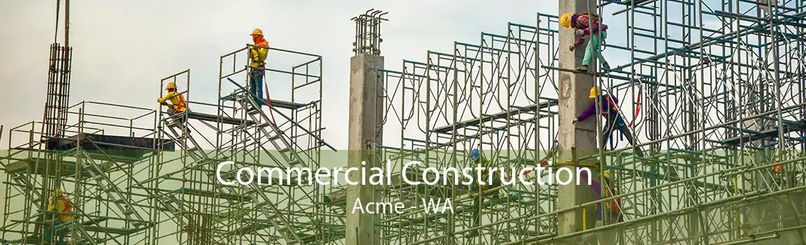  Commercial Construction Acme - WA