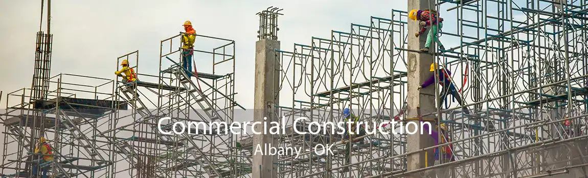 Commercial Construction Albany - OK