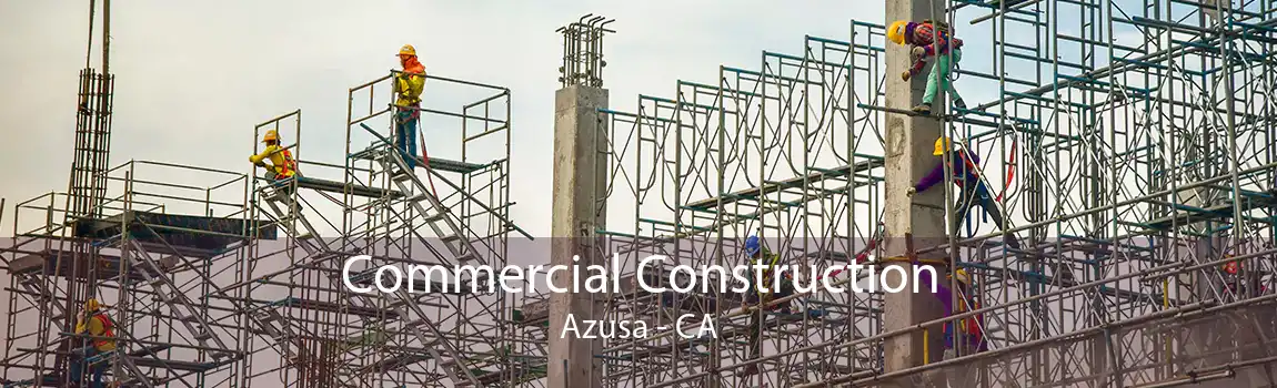 Commercial Construction Azusa - CA