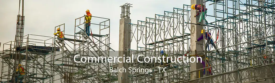 Commercial Construction Balch Springs - TX