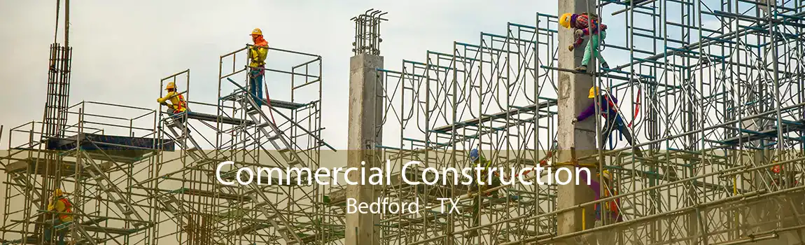 Commercial Construction Bedford - TX