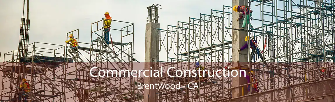 Commercial Construction Brentwood - CA