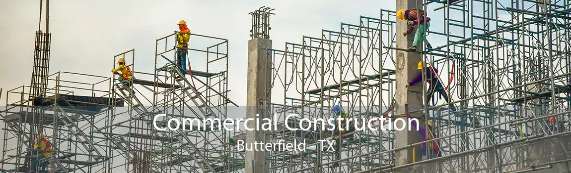 Commercial Construction Butterfield - TX