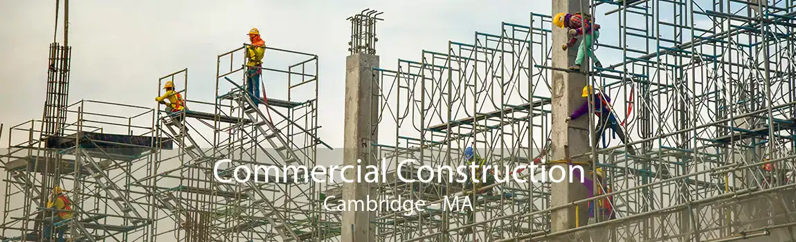 Commercial Construction Cambridge - MA