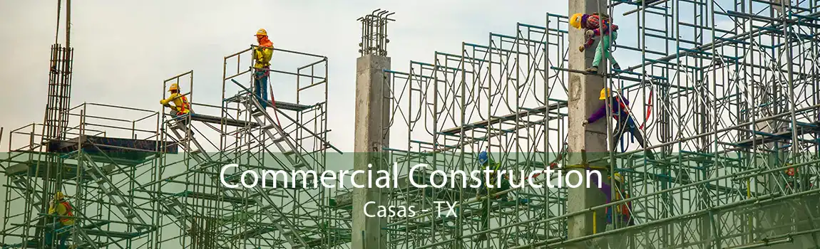 Commercial Construction Casas - TX