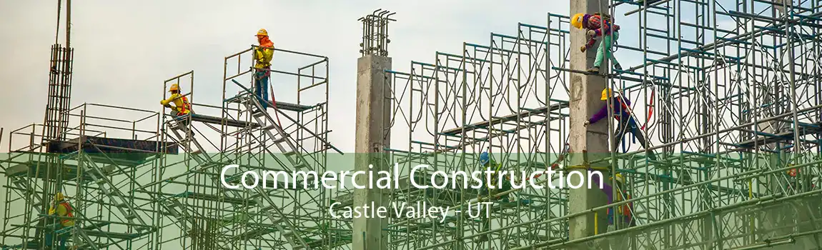 Commercial Construction Castle Valley - UT