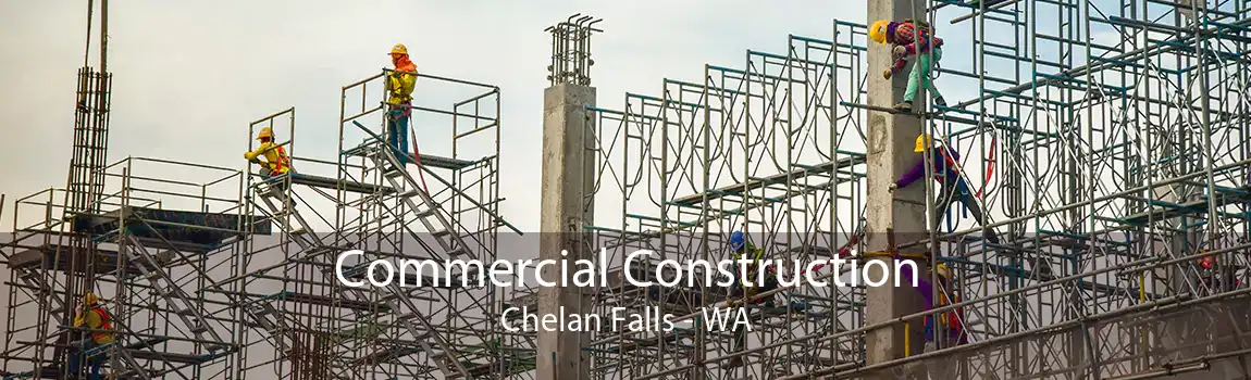 Commercial Construction Chelan Falls - WA