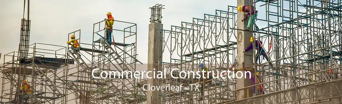 Commercial Construction Cloverleaf - TX