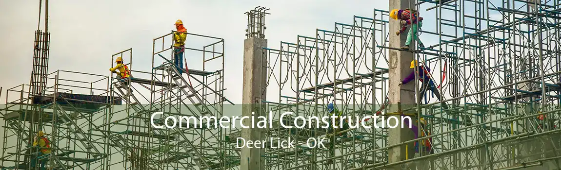 Commercial Construction Deer Lick - OK