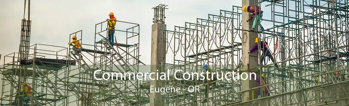  Commercial Construction Eugene - OR