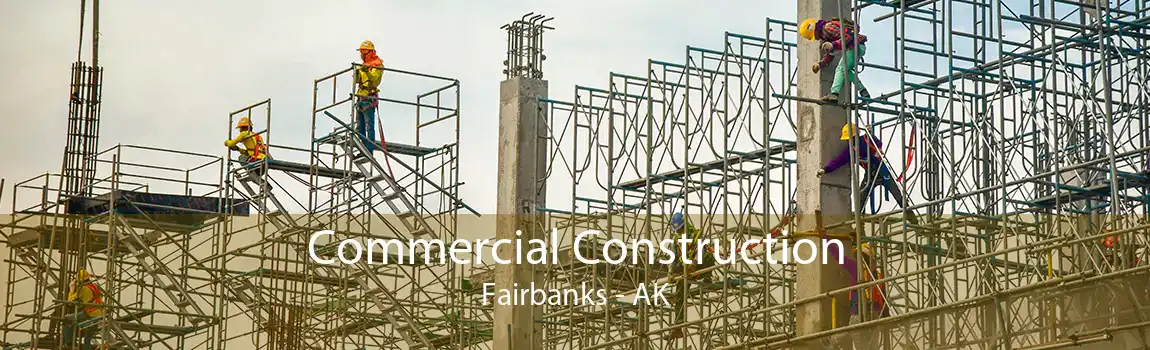 Commercial Construction Fairbanks - AK