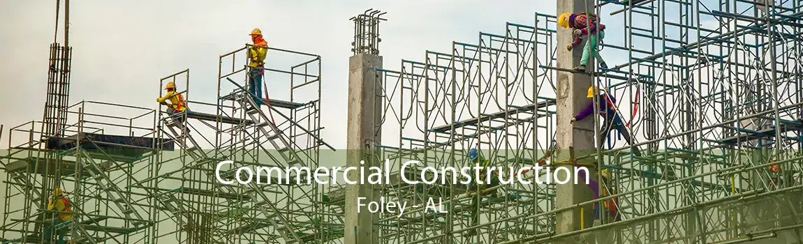 Commercial Construction Foley - AL