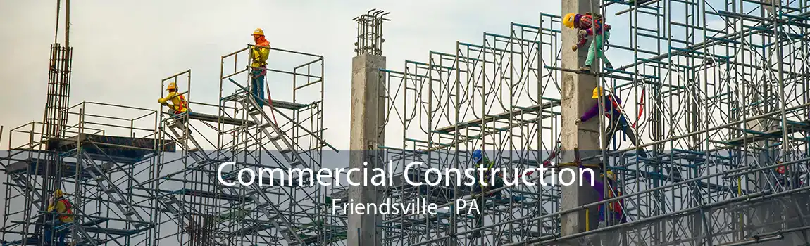 Commercial Construction Friendsville - PA