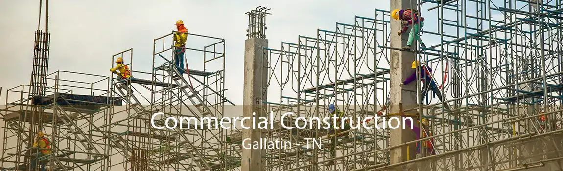 Commercial Construction Gallatin - TN