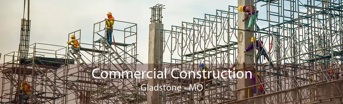 Commercial Construction Gladstone - MO