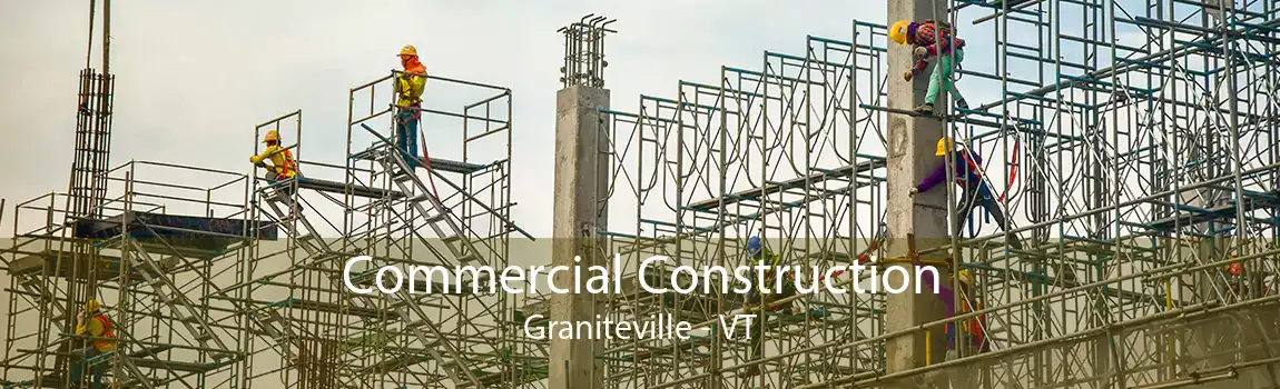 Commercial Construction Graniteville - VT