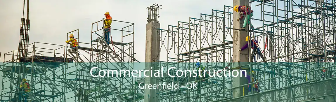 Commercial Construction Greenfield - OK