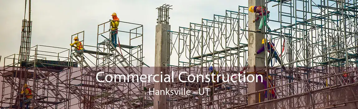 Commercial Construction Hanksville - UT