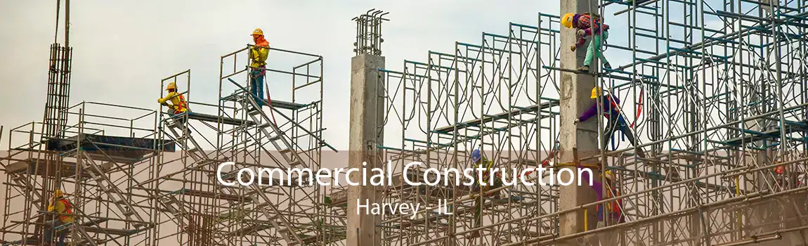 Commercial Construction Harvey - IL