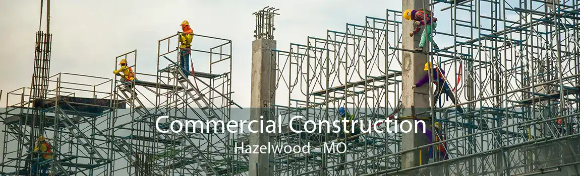  Commercial Construction Hazelwood - MO