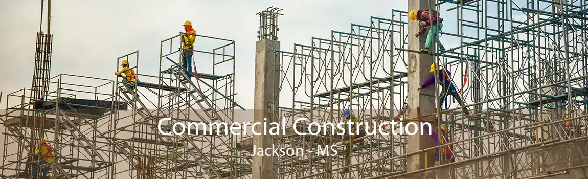 Commercial Construction Jackson - MS