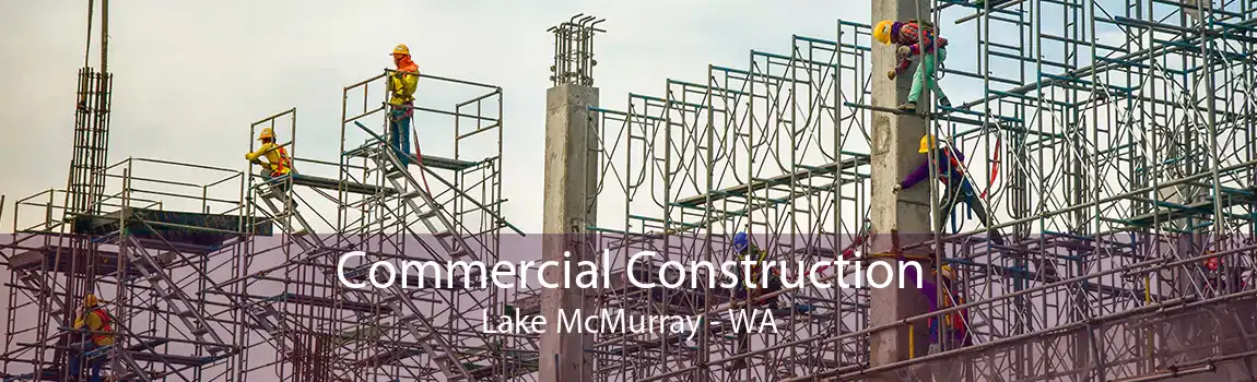 Commercial Construction Lake McMurray - WA