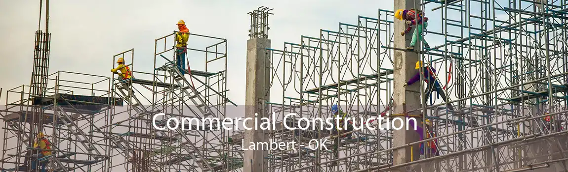 Commercial Construction Lambert - OK