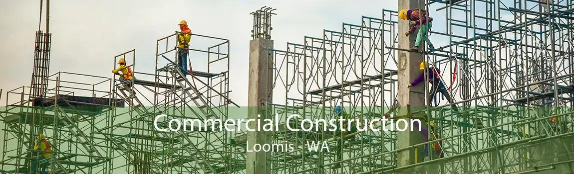Commercial Construction Loomis - WA