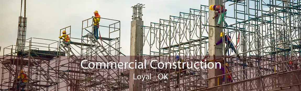 Commercial Construction Loyal - OK