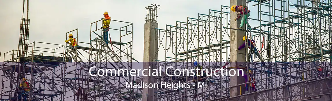 Commercial Construction Madison Heights - MI