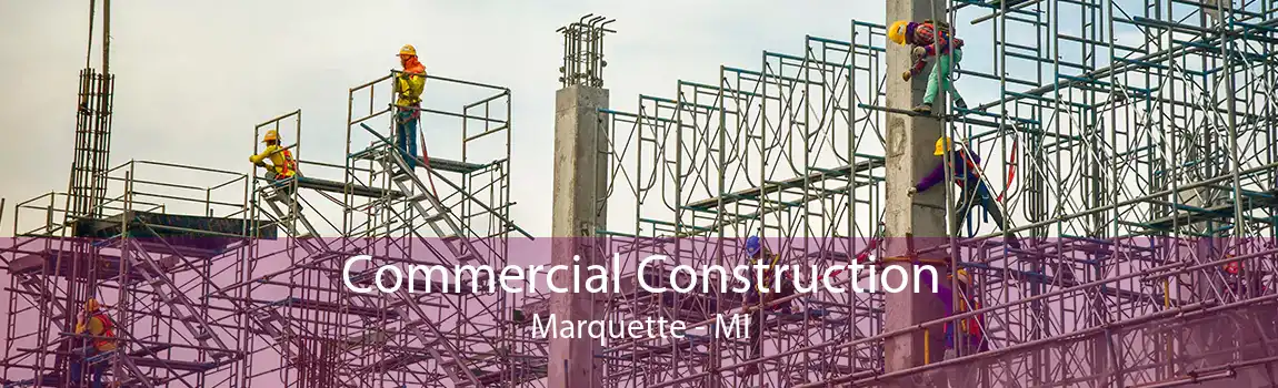 Commercial Construction Marquette - MI