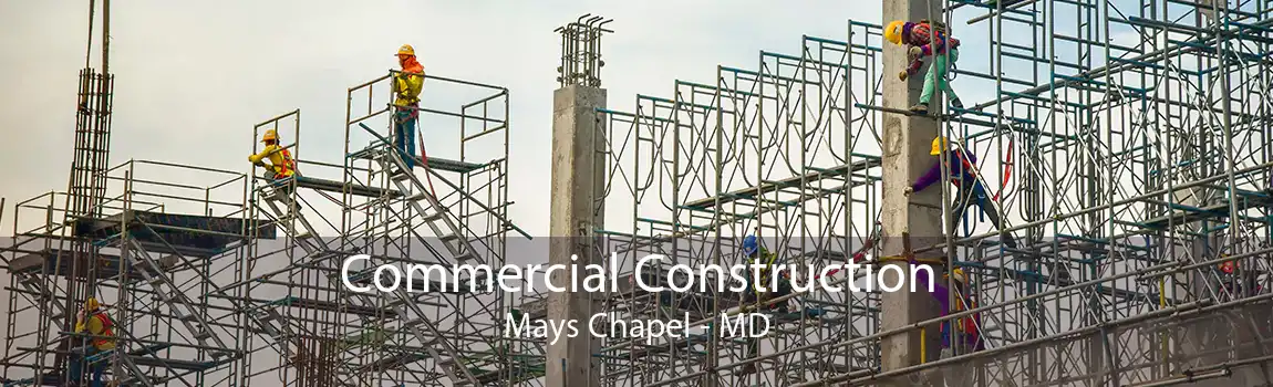Commercial Construction Mays Chapel - MD