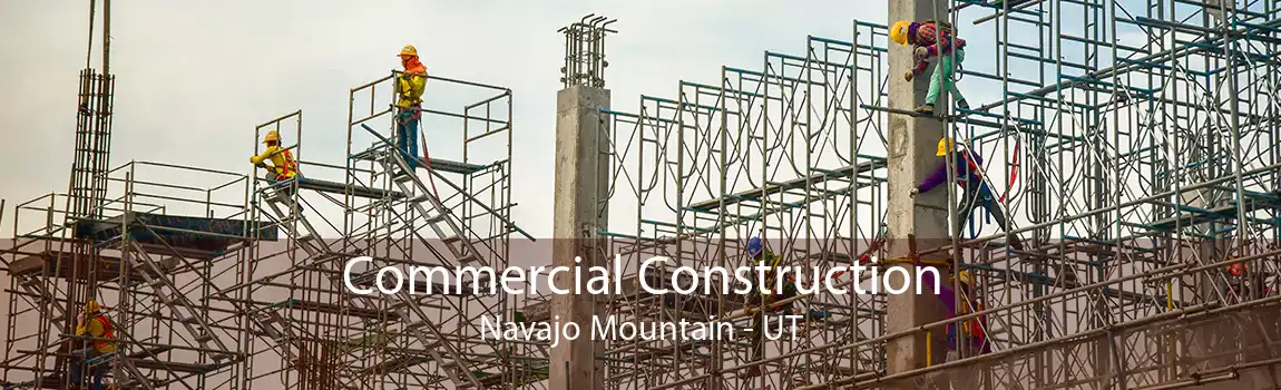 Commercial Construction Navajo Mountain - UT