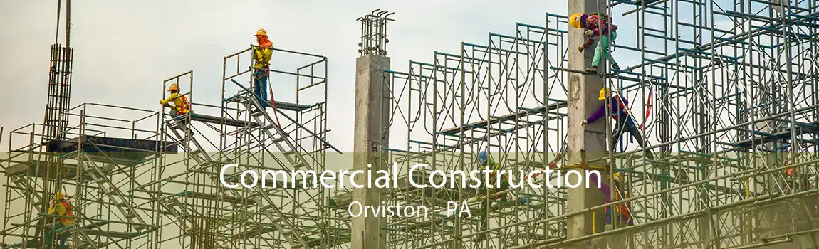 Commercial Construction Orviston - PA