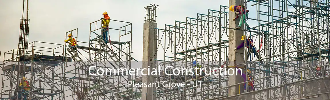 Commercial Construction Pleasant Grove - UT