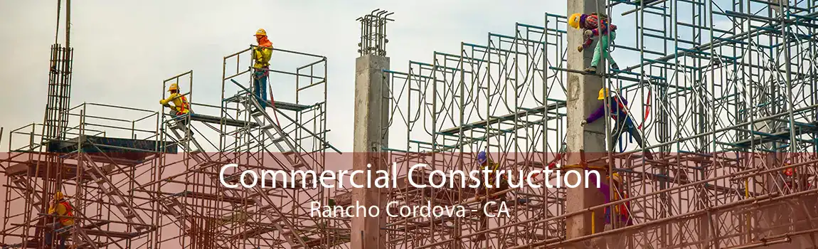 Commercial Construction Rancho Cordova - CA