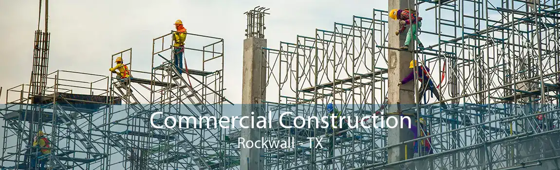 Commercial Construction Rockwall - TX