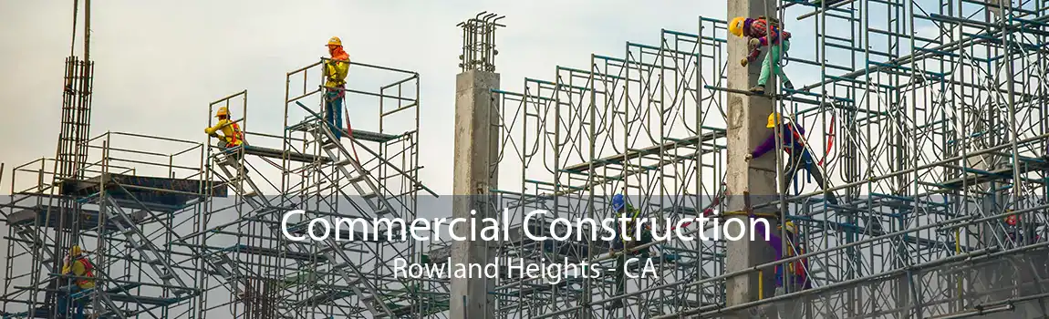 Commercial Construction Rowland Heights - CA